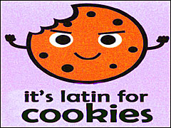 It's Latin For Cookies!